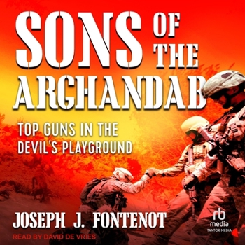 Sons of the Arghandab: Top Guns in the Devil's Playground