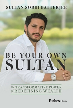 Hardcover Be Your Own Sultan: The Transformative Power of Redefining Wealth Book
