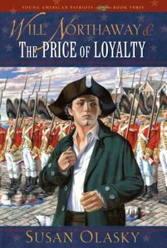 Will Northaway and the Price of Loyalty (Young American Patriots) - Book #3 of the Young American Patriots