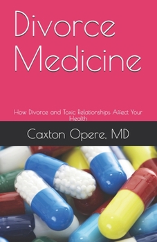 Paperback Divorce Medicine: How Divorce and Toxic Relationships Affect Your Health Book