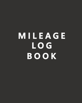 Paperback Mileage Log Book: Mileage Tracker for Taxes - Daily Tracking Odometer Booklet, Mileage log for work, Mileage Tracker for Business and Pe Book