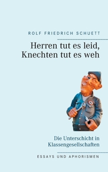 Paperback Herren tut es leid, Knechten tut es weh: Die Unterschicht in Klassengesellschaften [German] Book