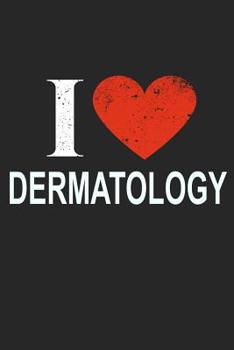 Paperback I Love Dermatology: Gift For Dermatologist Book