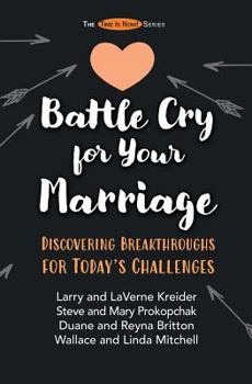 Paperback Battle Cry for Your Marriage: Discovering Breakthroughs for Today's Challenges Book