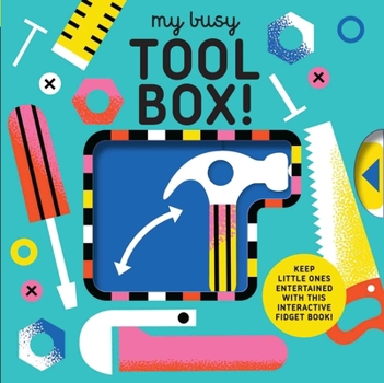 Board book My Busy Tool Box!: A Playful Tool Book with Pages to Bang, Twist and Scratch! Book