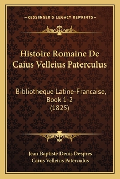 Histoire Romaine De Caius Velleius Paterculus: Bibliotheque Latine-Francaise, Book 1-2 (1825)