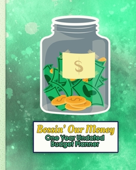 Bossin' Our Money - One Year Undated Budget Planner: Keep Track of an Entire Year and Improve Your Finances with this Direct-to-the-Point Workbook