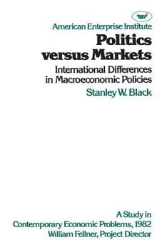 Paperback Politics Versus Markets: International Differences in Macroeconomic Policies: A Study in Contemporary Economic Problems Book