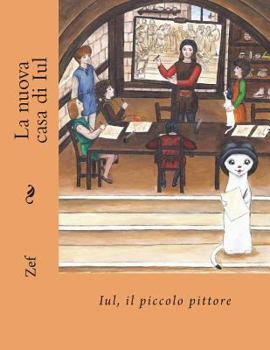 Paperback La nuova casa di Iul: Iul, il piccolo pittore [Italian] Book