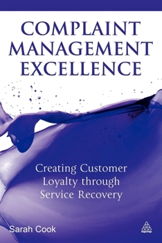 Paperback Complaint Management Excellence: Creating Customer Loyalty Through Service Recovery Book