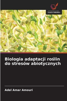 Paperback Biologia adaptacji roślin do stresów abiotycznych [Polish] Book