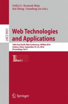 Paperback Web Technologies and Applications: 18th Asia-Pacific Web Conference, APWeb 2016, Suzhou, China, September 23-25, 2016. Proceedings, Part I Book