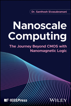 Hardcover Nanoscale Computing: The Journey Beyond CMOS with Nanomagnetic Logic Book