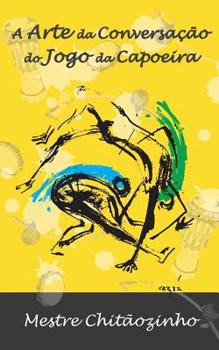 Paperback A Arte Da Conversacao Do Jogo Da Capoeira [Portuguese] Book