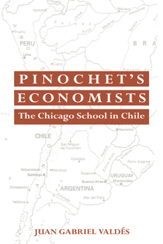 Paperback Pinochet's Economists: The Chicago School of Economics in Chile Book