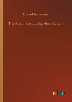 The Rover Boys at Big Horn Ranch The Cowboys' Double Round-Up