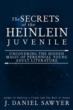 Paperback The Secrets of the Heinlein Juvenile: Uncovering the Hidden Magic of Perennial Young Adult Literature Book