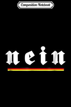 Composition Notebook: Nein No German No Saying  Journal/Notebook Blank Lined Ruled 6x9 100 Pages