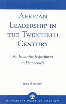 African Leadership in the Twentieth Century: An Enduring Experiment in Democracy