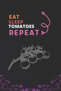 Paperback Eat Sleep Tomato Repeat: Best Gift for Tomato Lovers, 6 x 9 in, 110 pages book for Girl, boys, kids, school, students Book