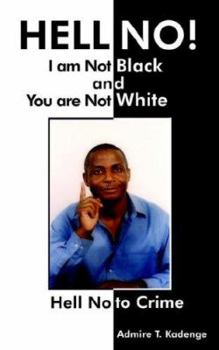 Paperback HELL NO! I am Not Black, and You are Not White: Hell No to Crime Book
