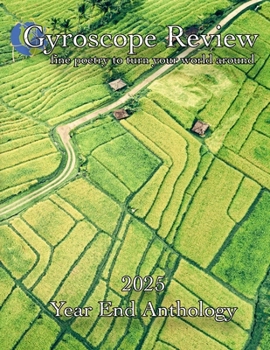 Gyroscope Review 2025 Year End Anthology: fine poetry to turn your world around