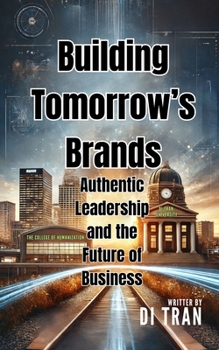 Paperback Building Tomorrow's Brands: Authentic Leadership and the Future of Business Book