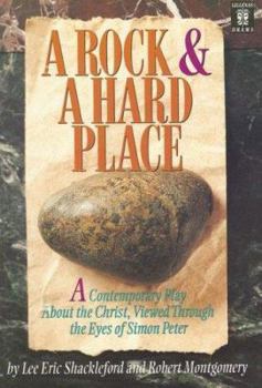 Paperback A Rock and a Hard Place: A Contemporary Play about the Christ, Viewed Through the Eyes of Simon Peter Book
