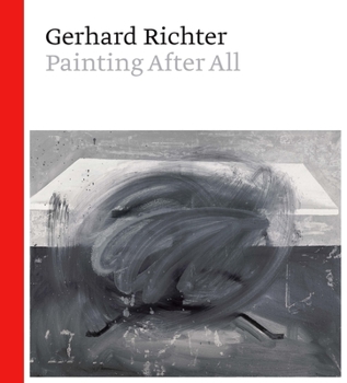 Hardcover Gerhard Richter: Painting After All Book