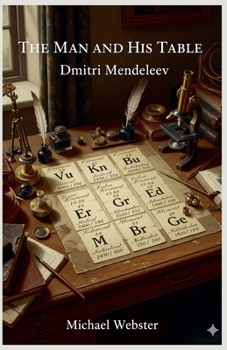 Paperback The Man and His Table: Dmitri Mendeleev Book