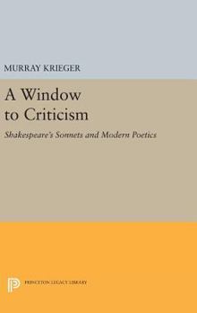Hardcover Window to Criticism: Shakespeare's Sonnets & Modern Poetics Book