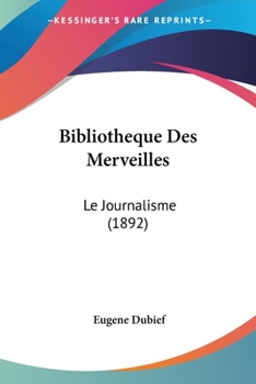 Paperback Bibliotheque Des Merveilles: Le Journalisme (1892) [French] Book