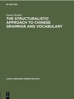 Hardcover The Structuralistic Approach to Chinese Grammar and Vocabulary: Two Essays Book