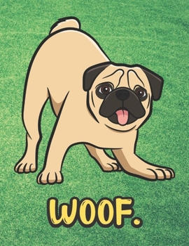 Woof: Cute Pug Dog Notebook with Green Grass Background Design and Barking Noise Cover. Perfect Journal for Pet and Dog Lovers of All Ages.