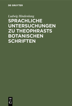 Hardcover Sprachliche Untersuchungen Zu Theophrasts Botanischen Schriften [German] Book