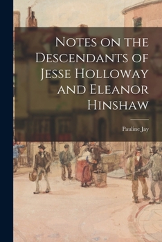 Paperback Notes on the Descendants of Jesse Holloway and Eleanor Hinshaw Book