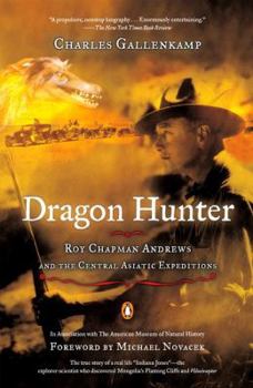 Paperback Dragon Hunter: Roy Chapman Andrews and the Central Asiatic Expeditions Book