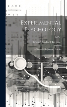 Hardcover Experimental Psychology: a Manual of Laboratory Practice; 1, pt. 1 Book