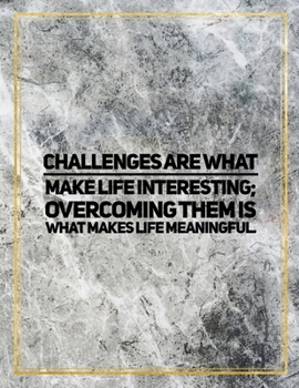Paperback Challenges are what make life interesting; overcoming them is what makes life meaningful.: College Ruled Marble Design 100 Pages Large Size 8.5" X 11" Book