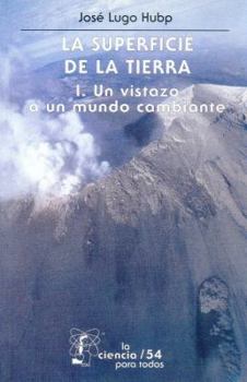 La superficie de la Tierra, I. Un vistazo a un mundo cambiante (Ciencia y Tecnologa)