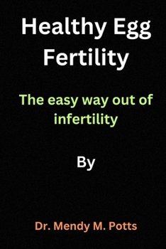 Healthy egg fertility: The easy way out of infertility