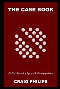 Paperback The Case Book of Golf Trivia for Sports Buffs everywhere Book