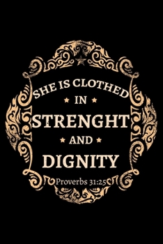 Paperback She is clothed in strenght and dignity: Notebook (Journal, Diary) for women who love Jesus - 120 lined pages to write in Book