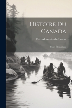 Paperback Histoire du Canada: Cours élémentaire [French] Book