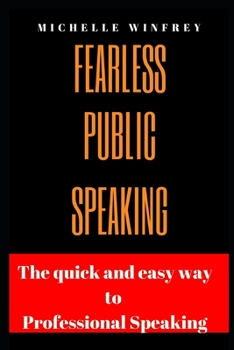 Paperback Fearless Public Speaking: The Quick and Easy Way to professional Speaking Book