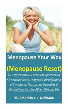 Paperback Menopause Your Way (Menopause Reset): A Comprehensive & Practical Approach to Menopause Reset, Diagnosis, Identification of Symptoms, Plus Lasting Rem Book