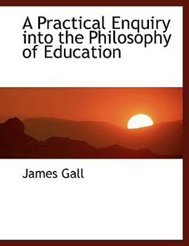 A Practical Enquiry into the Philosophy of Education
