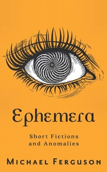 Paperback Ephemera: Short Fictions and Anomalies Book