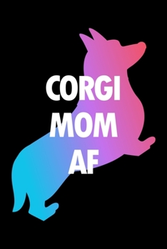 Planner: 2020 diary: Increase productivity, improve time management, reach your goals: Corgi mom AF funny trendy cover