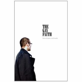 The Gay Faith: Christ, Scripture, and Sexuality